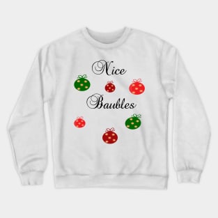 Nice Baubles Novelty gift holiday shirt. Crewneck Sweatshirt